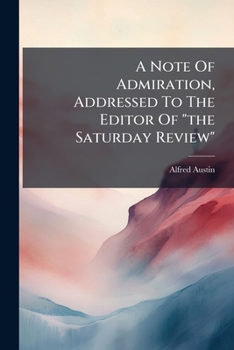 Paperback A Note Of Admiration, Addressed To The Editor Of "the Saturday Review" Book