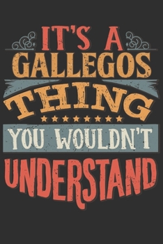 It's A Gallegos You Wouldn't Understand: Want To Create An Emotional Moment For A Gallegos Family Member ? Show The Gallegos's You Care With This ... Surname Planner Calendar Notebook Journal