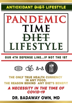 Paperback Pandemic Time Diet, Our 4th Defense Line, AntiOXidant Lifestyle - AntiOX Diet(c): Beat Disease, Aging, and COVID-19 using the "Only True Healthfulness Book