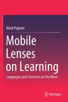 Paperback Mobile Lenses on Learning: Languages and Literacies on the Move Book