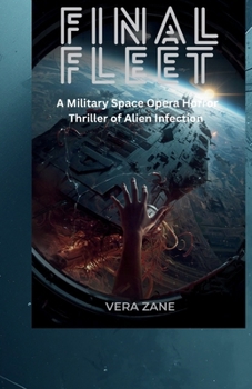 Paperback Final Fleet: A Military Space Opera Horror Thriller of Alien Infection Book