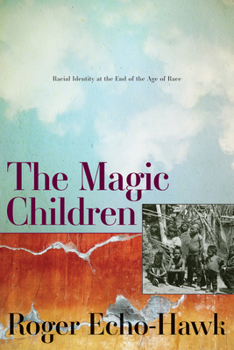 Hardcover The Magic Children: Racial Identity at the End of the Age of Race Book