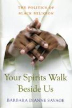 Hardcover Your Spirits Walk Beside Us: The Politics of Black Religion Book