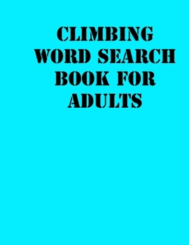 Climbing Word Search Book for Adults : Large Print Puzzle Book. 8,5x11, Matte Cover, Soprt Activity Puzzle Book with Solution