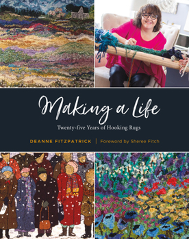 Hardcover Making a Life: Twenty-Five Years of Hooking Rugs Book