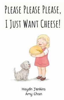 Paperback Please Please Please, I Just Want Cheese! Book