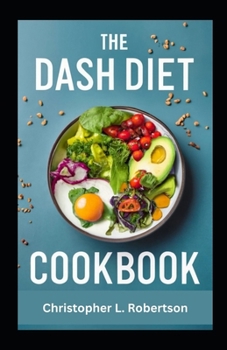 Paperback The Dash Diet Cookbook: Flavourful Low Sodium Recipes for Heart Health and Wellness [Large Print] Book