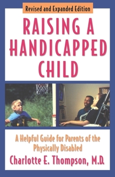 Paperback Raising a Handicapped Child: A Helpful Guide for Parents of the Physically Disabled Book