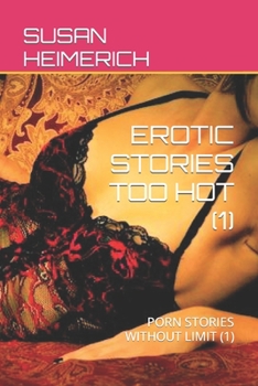 Paperback Erotic Stories Too Hot (1): Porn Stories Without Limit (1) Book
