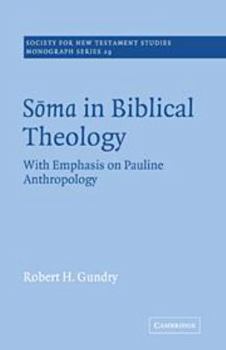 Hardcover Soma in Biblical Theology: With Emphasis on Pauline Anthropology (Society for New Testament Studies Monograph Series, Series Number 29) Book