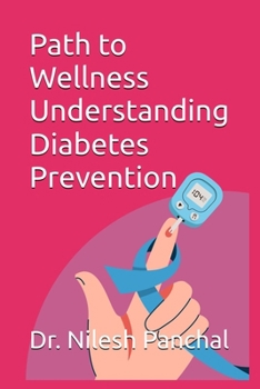 Path to Wellness: Understanding Diabetes Prevention (Healthy Living, Healthy Future: Diabetes Prevention)