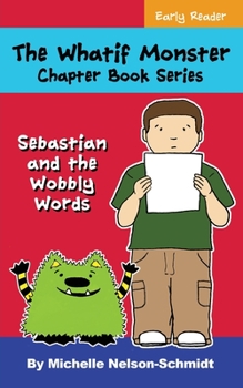 Paperback The Whatif Monster Chapter Book Series: Sebastian and the Wobbly Words Book