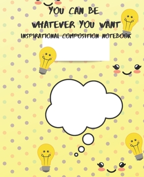 Paperback You Can Be Whatever You Want Inspirational Composition Notebook Book