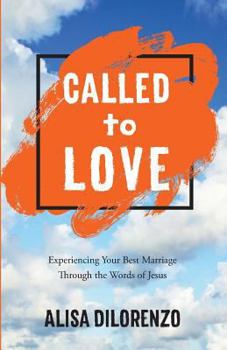 Paperback Called to Love: Experiencing Your Best Marriage Through the Words of Jesus Book