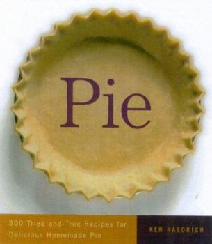 Hardcover Pie: 300 Tried-And-True Recipes for Delicious Homemade Pie Book