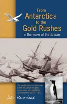 Paperback From Antarctica to the Gold Rushes in the Wake of the Erebus Book