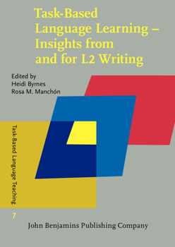 Task-Based Language Learning - Insights from and for L2 Writing - Book #7 of the Task-Based Language Teaching