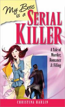 Paperback My Boss Is a Serial Killer: A Tale of Murder, Romance and Filing Book