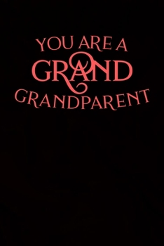 You Are A Grand Grandparent: 100 Pages 6'' x 9'' Lined Writing Paper For Grandparents | Perfect Gift For Grandparents