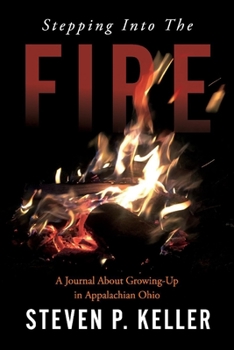 Paperback Stepping Into the Fire: A Journal about Growing-Up in Appalachian Ohio Book