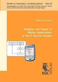 Paperback Adoption and Impact of Mobile Applications in the IT Service Domain: Results from a Controlled Usability Experiment and a Family of Case Studies Book