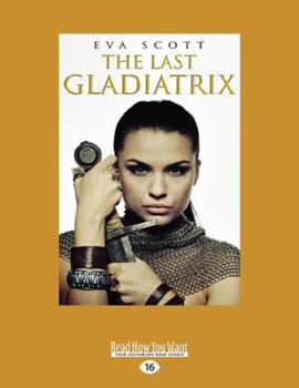 The Last Gladiatrix - Book #1 of the Romancing the Romans