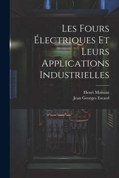Paperback Les Fours Électriques Et Leurs Applications Industrielles [French] Book