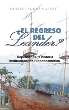 Hardcover ¿El Regreso Del Leander? Repensando La Historia Institucional De Hispanoamérica [Spanish] Book
