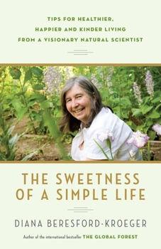 Paperback The Sweetness of a Simple Life: Tips for Healthier, Happier and Kinder Living from a Visionary Natural Scientist Book