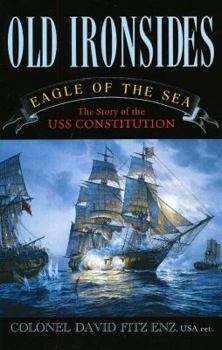Paperback Old Ironsides: Eagle of the Sea: The Story of the USS Constitution Book