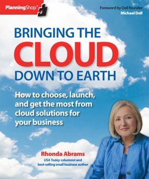 Paperback Bringing the Cloud Down to Earth: How to Choose, Launch, and Get the Most from Cloud Solutions for Your Business Book