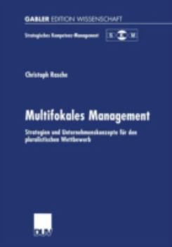 Paperback Multifokales Management: Strategien Und Unternehmenskonzepte Für Den Pluralistischen Wettbewerb [German] Book