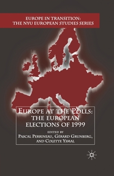 Europe at the Polls: The European Elections of 1999 (Europe in Transition: The NYU European Studies Series) - Book  of the Europe in Transition: The NYE European Studies Series