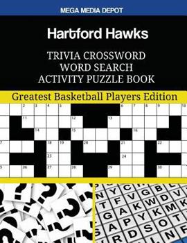 Hartford Hawks Trivia Crossword Word Search Activity Puzzle Book: Greatest Basketball Players Edition
