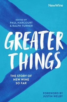 Paperback Greater Things: The Story of New Wine So Far Book