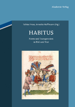 Habitus: Norm Und Transgression in Text Und Bild: Festgabe Fur Lieselotte E. Saurma-Jeltsch