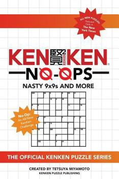 Paperback KenKen No-Ops: Nasty 9x9s and More Book