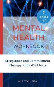 Paperback Mental Health Workbook: 2 Manuscripts: Acceptance and Commitment Therapy, OCD Workbook Book