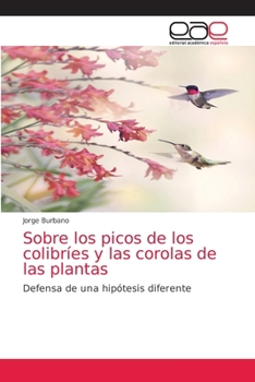 Paperback Sobre los picos de los colibríes y las corolas de las plantas [Spanish] Book