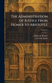 Hardcover The Administration of Justice From Homer to Aristotle Book