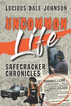 Paperback Uncommon Life: Safecracker Chronicles Book