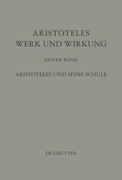 Hardcover Aristoteles - Werk und Wirkung, Band I, Aristoteles und seine Schule [German] Book