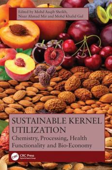 Hardcover Sustainable Kernel Utilization: Chemistry, Processing, Health Functionality, and Bio-Economy Book