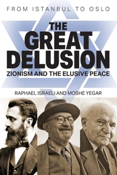 Paperback The Great Delusion: Zionism and the Elusive Peace Book