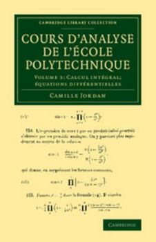 Paperback Cours d'Analyse de l'Ecole Polytechnique: Volume 3, Calcul Intégral; Équations Différentielles [French] Book