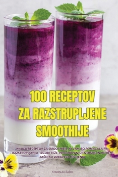 Paperback 100 Receptov Za Razstrupljene Smoothije [Slovenian] Book