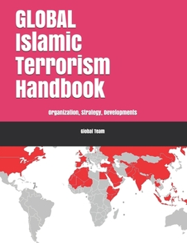 Paperback Global Islamic Terrorism Handbook: Organization, Strategy, Developments Book