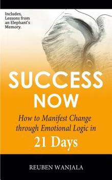 Paperback Success Now: How to Manifest Change Through Emotional Logic in 21 Days Book