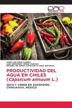 Paperback PRODUCTIVIDAD DEL AGUA EN CHILES (Capsicum annuum L.) [Spanish] Book