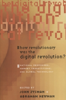 Hardcover How Revolutionary Was the Digital Revolution?: National Responses, Market Transitions, and Global Technology Book